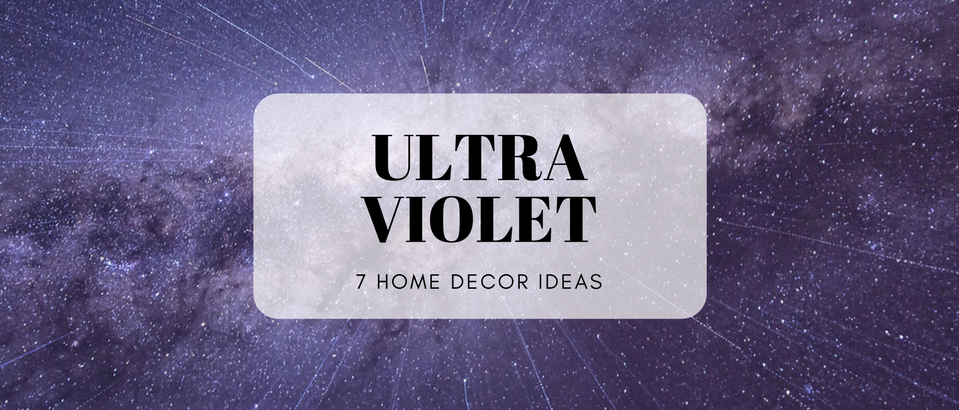 7 Essential Ways to Make Ultra Violet the Star of Your Home Decor