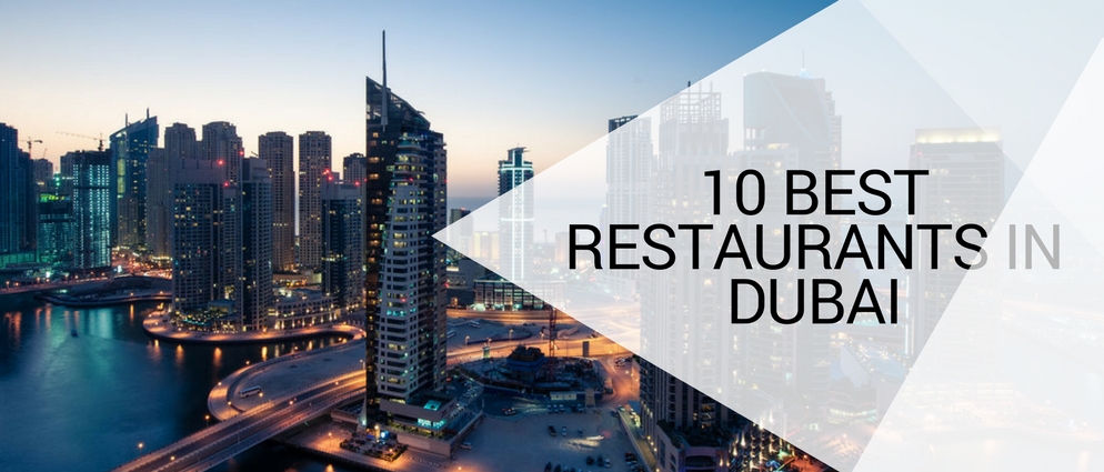 The 10 Best Restaurants in Dubai, Listed Here Just for You