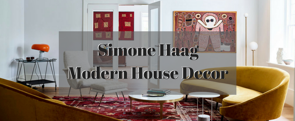 Simone Haag Delivers a Beautifully Layered Modern House Decor