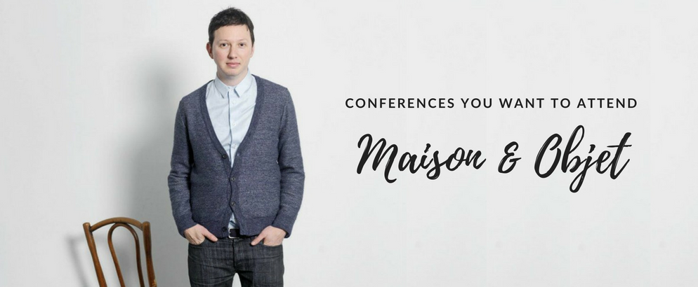 The Conferences You Will Want to Attend at Maison et Objet
