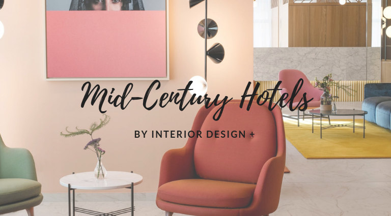 4 Mid-Century Hotels Recommended by INTERIOR DESIGN +_feat