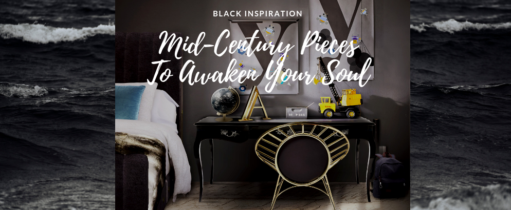 Black Inspiration: The Mid-Century Pieces That Will Awaken Your Soul