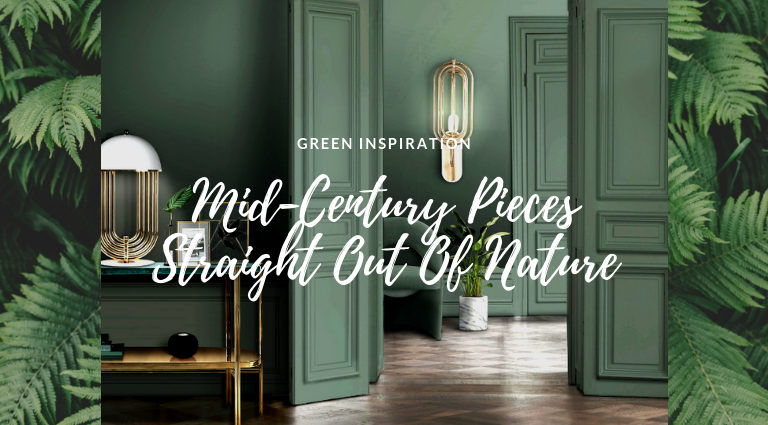 Green Inspiration: Mid-Century Pieces Nature Evoked Into Your Home