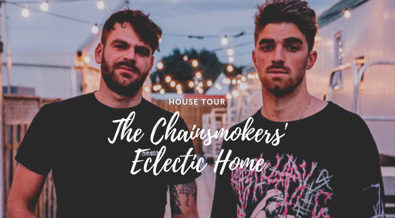 Let's Take A Tour Inside The Chainsmokers' Eclectic House