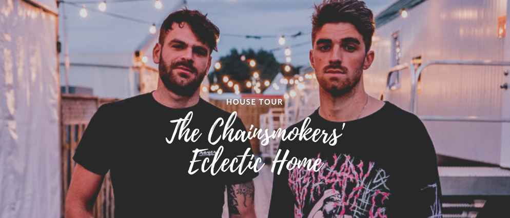 Let's Take A Tour Inside The Chainsmokers' Eclectic House