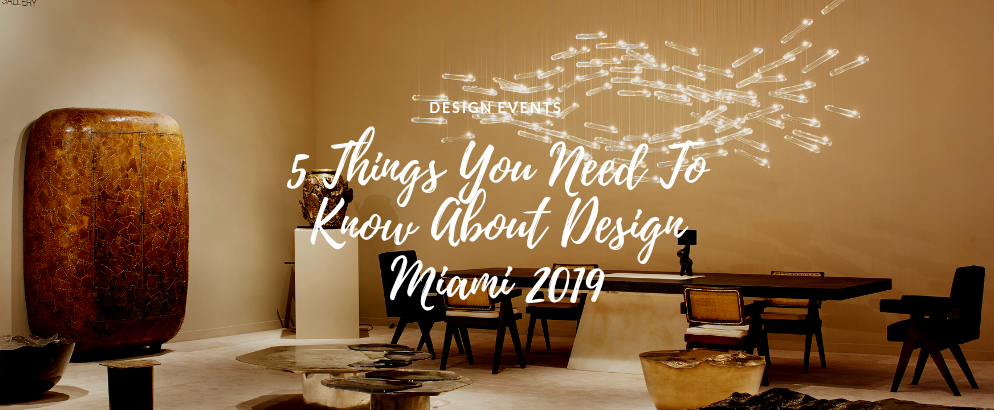 5 Things You Need To Know About Design Miami 2019