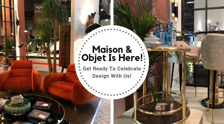 Get Ready Paris! Maison Et Objet Is Here!