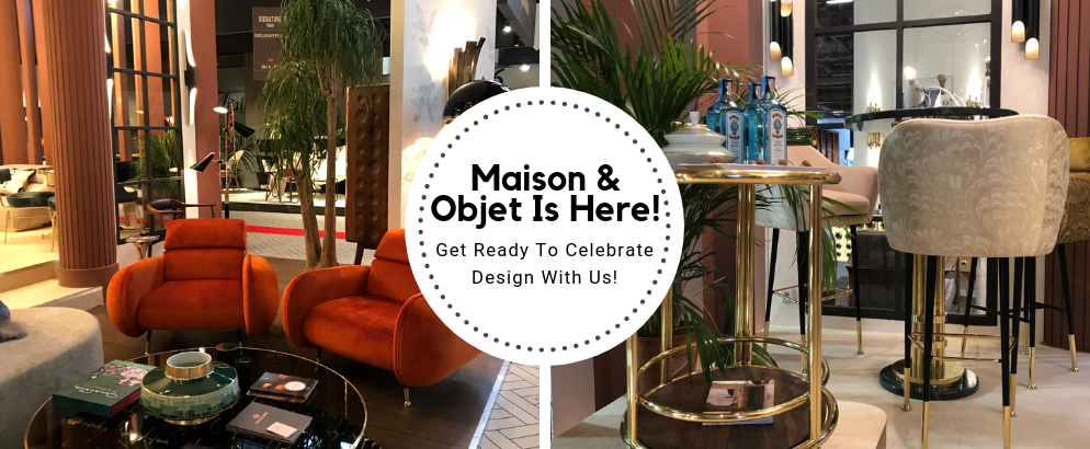 Get Ready Paris! Maison Et Objet Is Here!