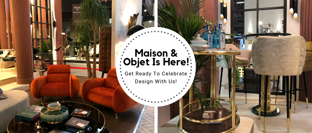 Get Ready Paris! Maison Et Objet Is Here!