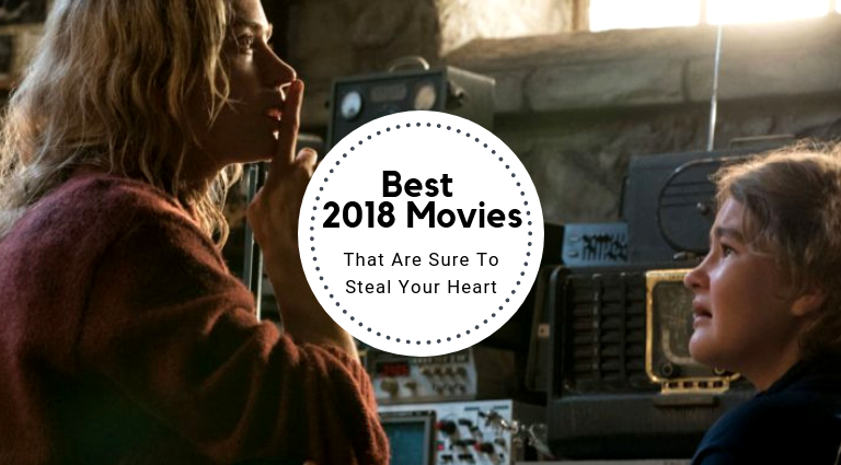 In Review: Best 2018 Movies That Will Stay In Our Hearts