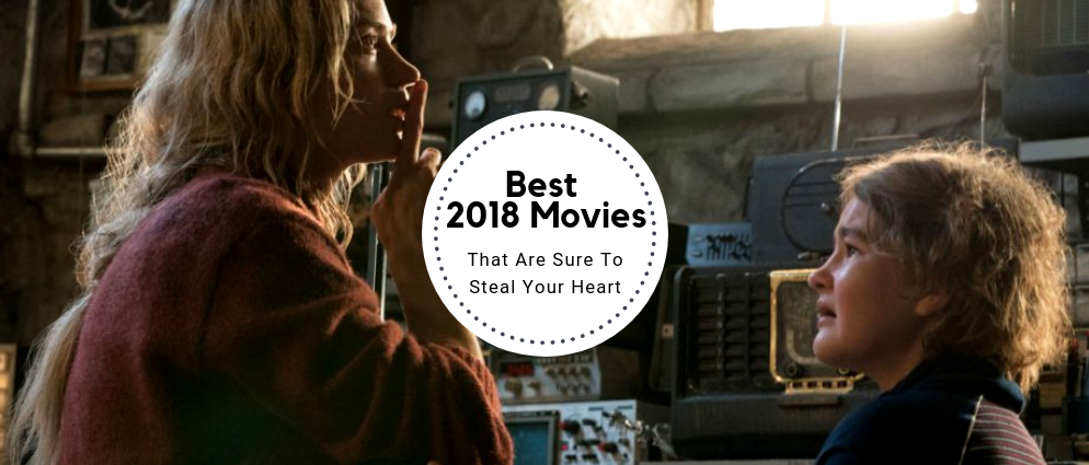 In Review: Best 2018 Movies That Will Stay In Our Hearts