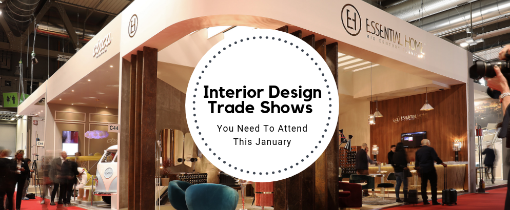 Interior Design Trade Shows 2019 You Need To Attend Feat 994x410 