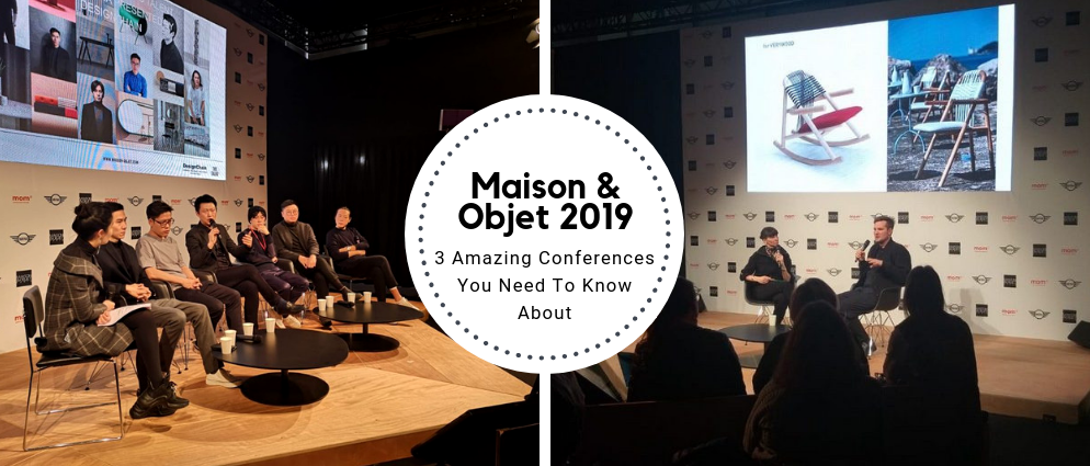 Maison Et Objet 2019: The Highlights Of 3 Amazing Conferences