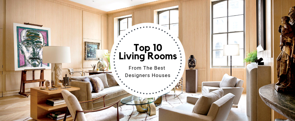 Top 10 Living Rooms From The Best Designers Houses