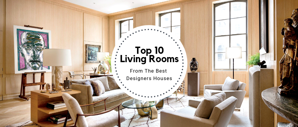 Top 10 Living Rooms From The Best Designers Houses