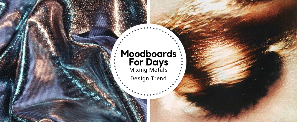 Moodboards For Days_ Mixing Metals Design Trend