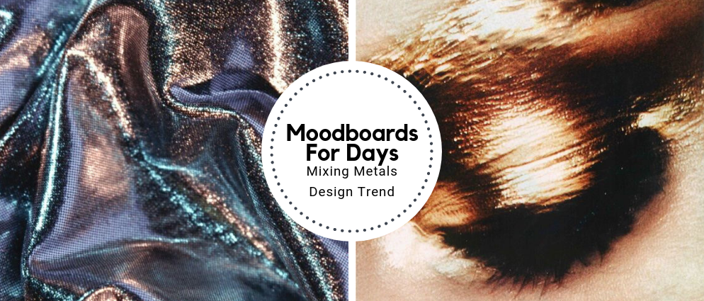 Moodboards For Days_ Mixing Metals Design Trend