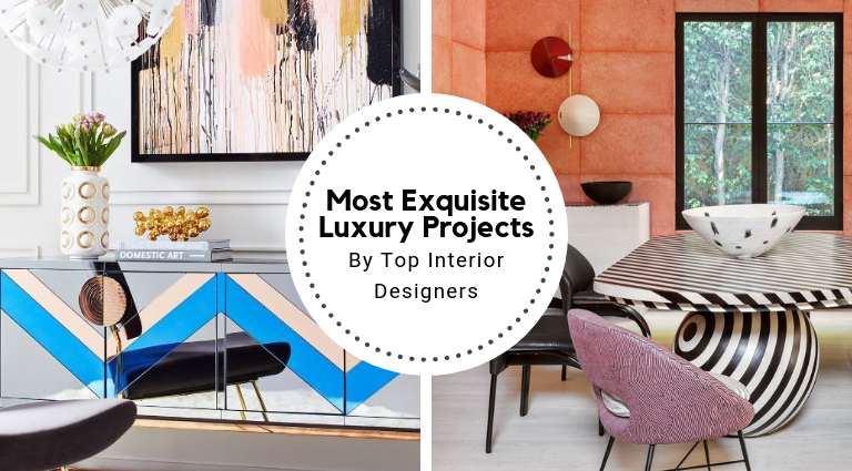 The Most Exquisite Luxury Projects By Top Interior Designers_feat