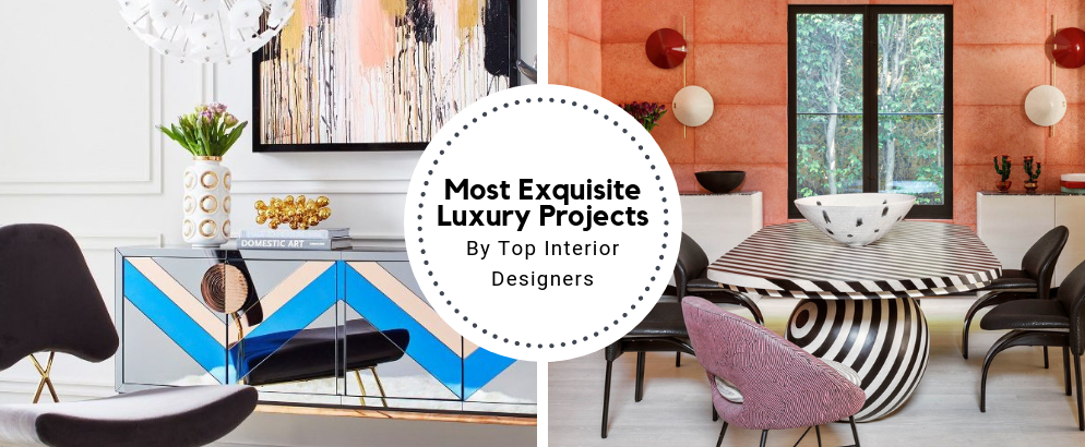The Most Exquisite Luxury Projects By Top Interior Designers_feat