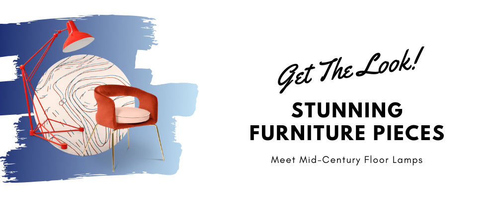 Get The Look_ Stunning Furniture Pieces Meet Mid-Century Floor Lamps_feat