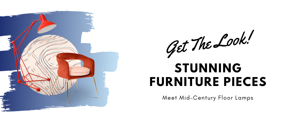 Get The Look_ Stunning Furniture Pieces Meet Mid-Century Floor Lamps_feat