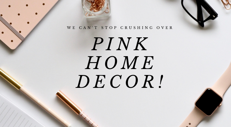We Can't Stop Crushing Over Pink Home Decor!_feat