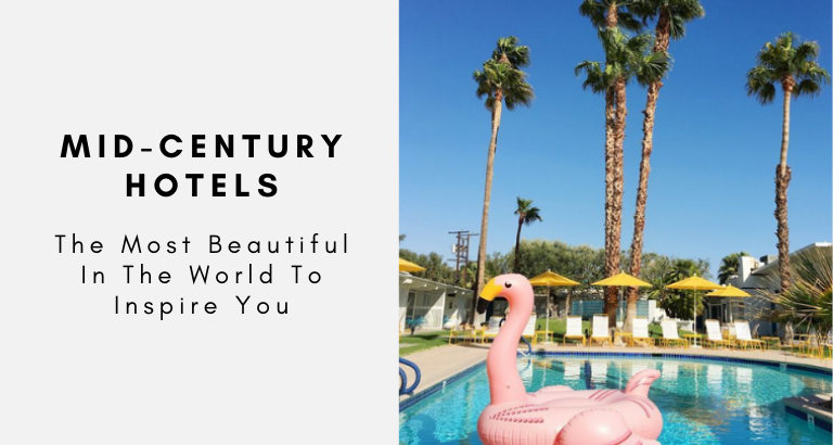 The Most Beautiful Mid-Century Hotels In The World Born To Inspire You