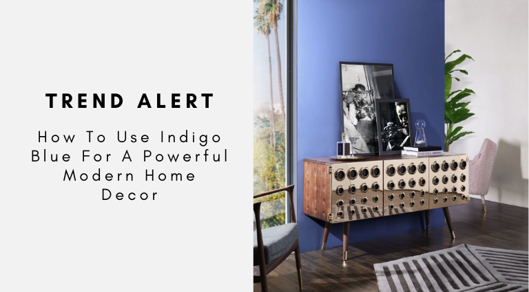 Trend Alert How To Use Indigo Blue For A Powerful Modern Home Decor - Pineapple Home Decor Meaning
