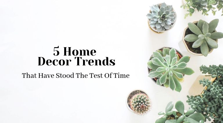 5 Home Decor Trends That Have Stood The Test Of Time_feat