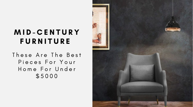 This Is The Best Mid-Century Furniture For Your Home For Under $5000