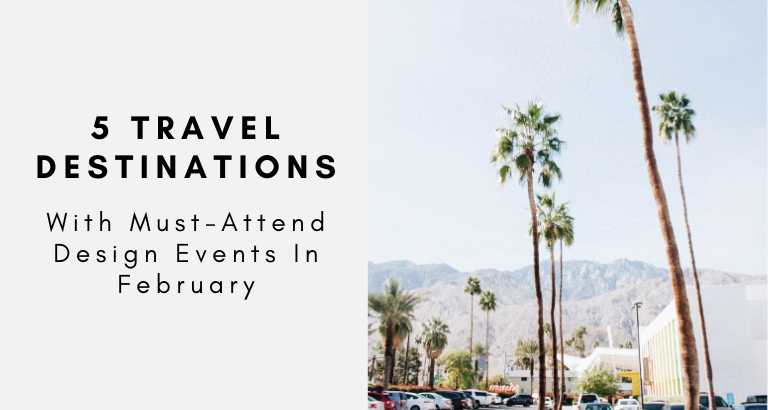 5 Travel Destinations With Must-Attend Design Events In February_feat
