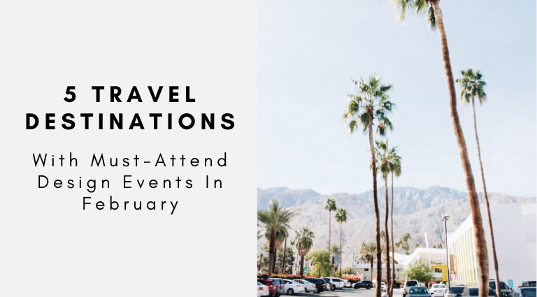 5 Travel Destinations With Must-Attend Design Events In February_feat