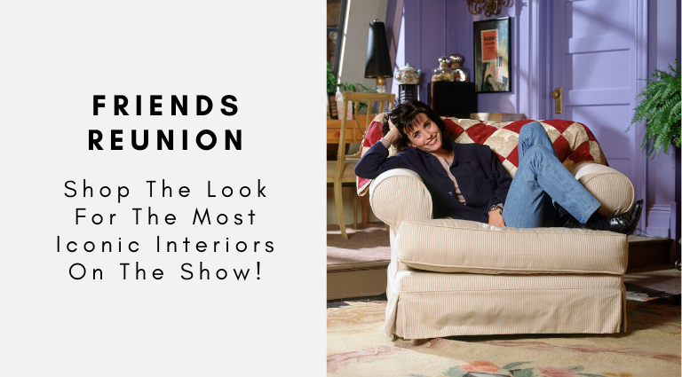 Friends Reunion_ Shop The Look For The Most Iconic Interiors On The Show!_feat