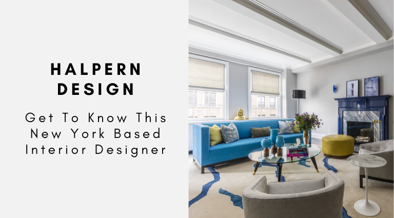 Halpern Design_ Get To Know This New York Based Interior Designer_feat