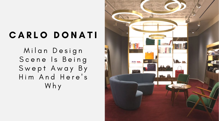 Milan Design Scene Is Being Swept Away By Carlo Donati And Here's Why_feat