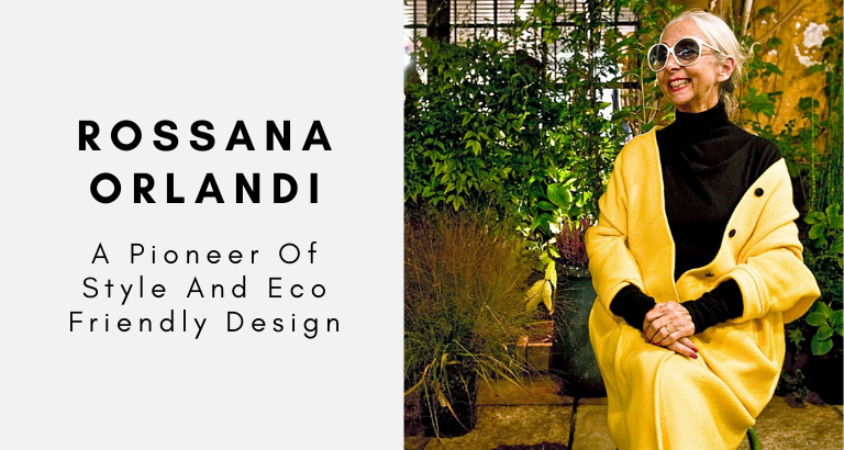 Rossana Orlandi_ A Pioneer Of Style And Eco Friendly Design_feat