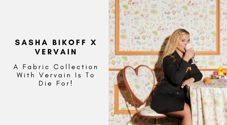 Sasha Bikoff's Fabric Collection With Vervain Is To Die For!