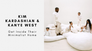 Get Inside Kim Kardashian & Kanye West’s Stunning Minimalist Home