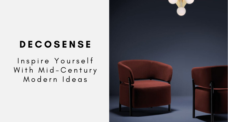 Inspire Yourself With Mid-Century Modern Ideas By Decosense_Feat