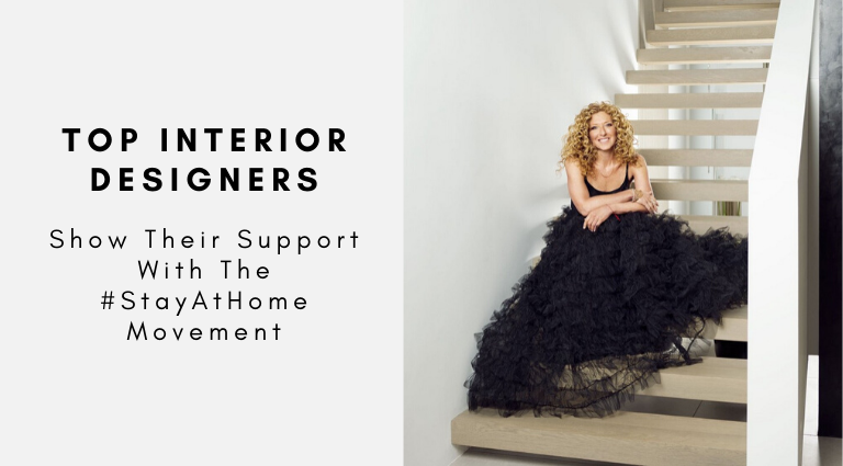 Top Interior Designers Show Their Support With The #StayAtHome Movement