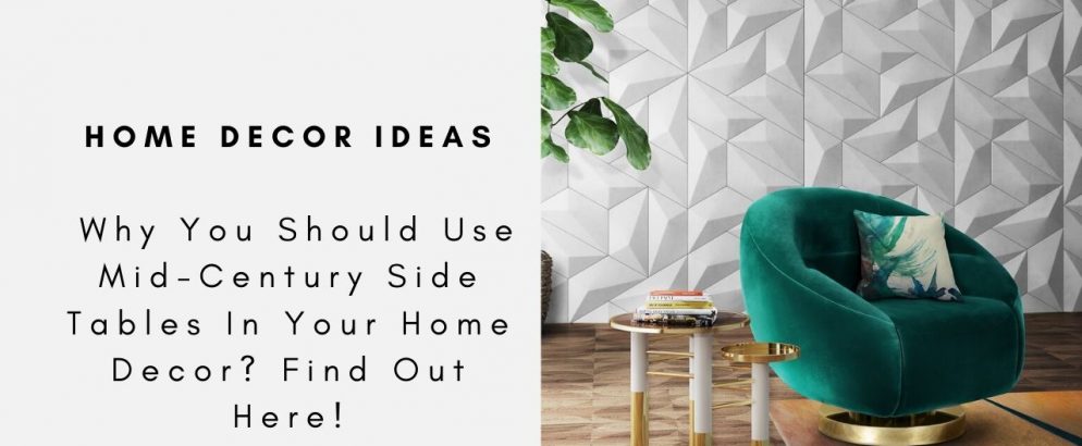 Here Is Why You Should Use Mid-Century Side Tables In Your Home Decor!