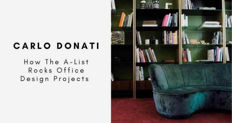 How The A-List Carlo Donati Rocks Office Design Projects