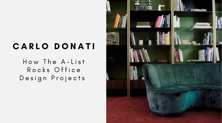 How The A-List Carlo Donati Rocks Office Design Projects