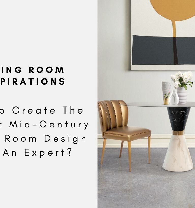 How To Create The Perfect Mid-Century Dining Room Design Like An Expert?