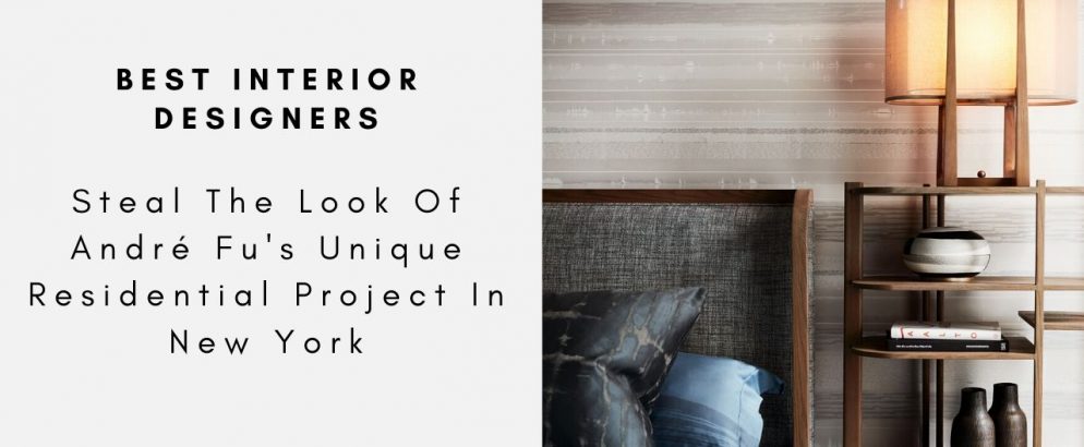 Steal The Look Of André Fu's Unique Residential Project In New York