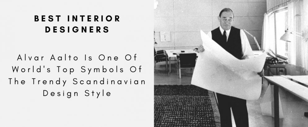 Alvar Aalto Is One Of World's Top Symbols Of The Trendy Scandinavian Design Style