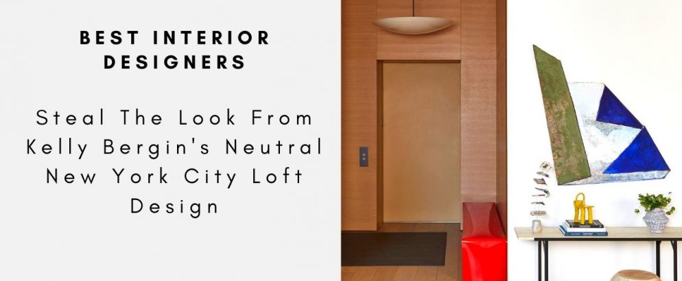 Steal The Look From Kelly Bergin's Neutral New York City Loft Design