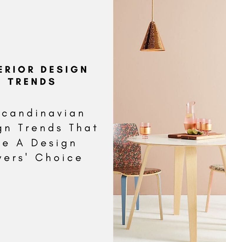 5 Scandinavian Design Trends That Are A Design Lovers' Choice