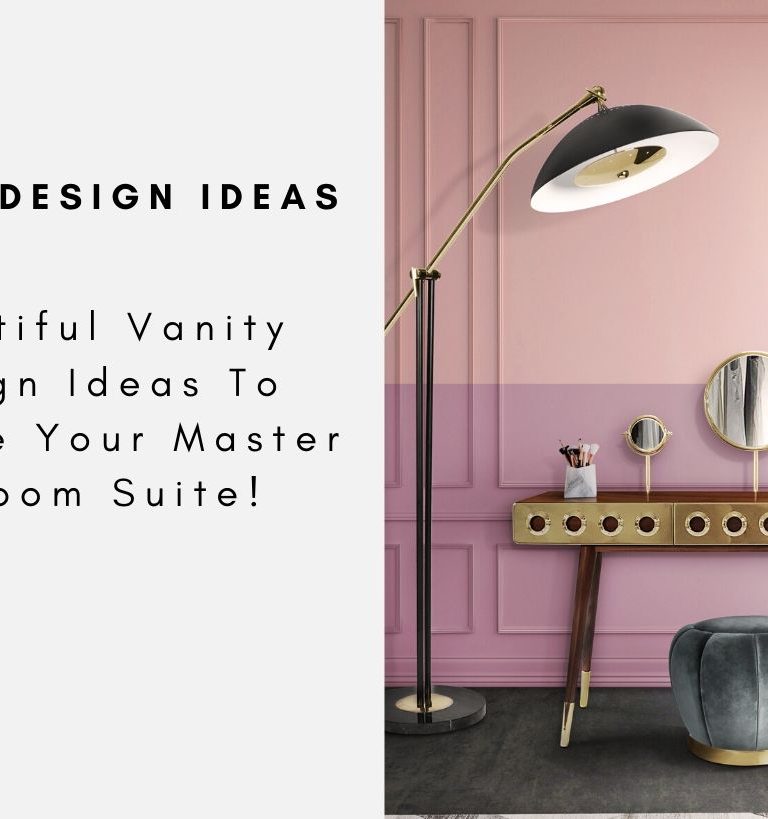 Beautiful Vanity Design Ideas To Improve Your Master Bedroom Suite!