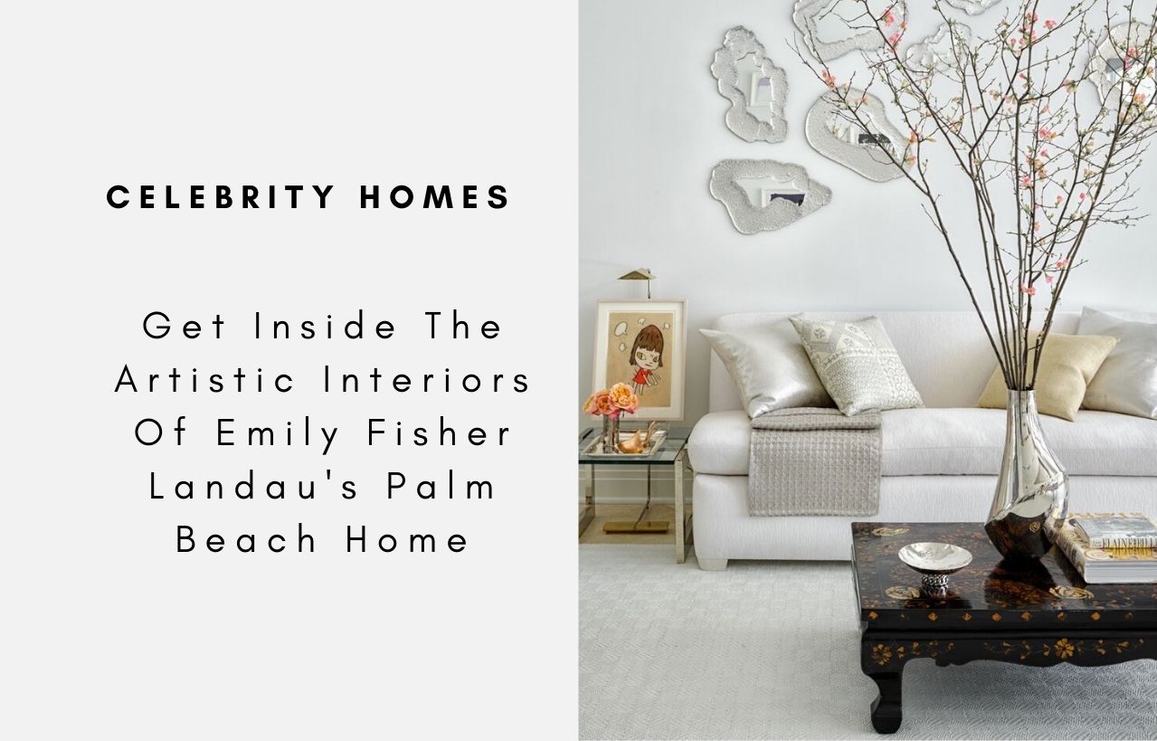 Get Inside The Artistic Interiors Of Emily Fisher Landau's Palm Beach Home